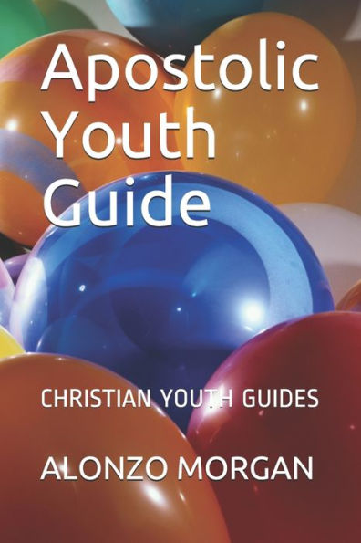 Apostolic Youth Guide: CHRISTIAN YOUTH GUIDES (7 to 12 Years Old)