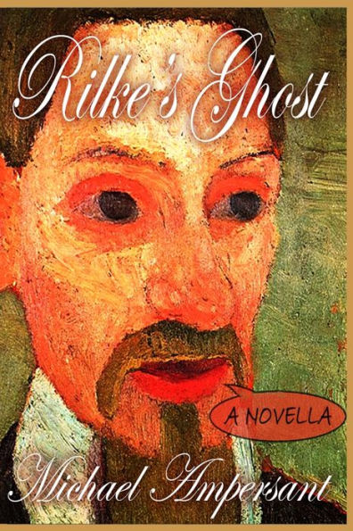 Rilke's Ghost : A Novella