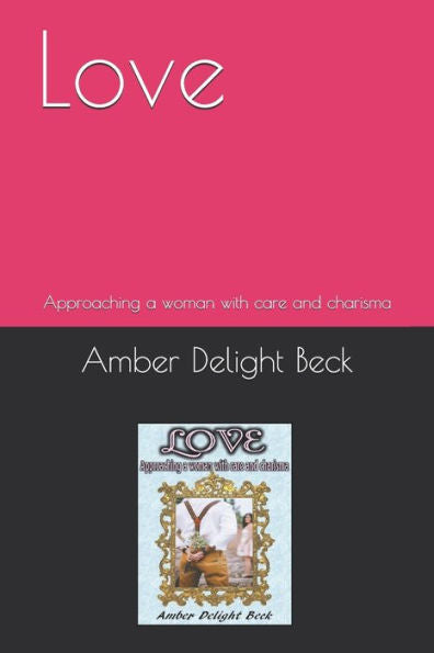 Love : Approaching A Woman With Care And Charisma