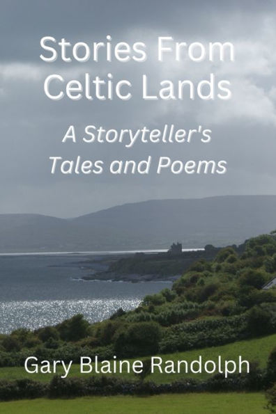 Stories From Celtic Lands : A Storyteller's Tales And Poems