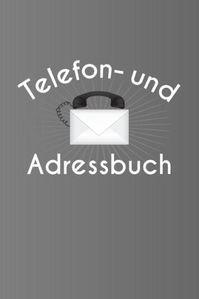 Telefon- Und Adressbuch : Kontaktbuch - Adressverzeichnis Mit Register - Telefonbüchlein - Übersichtliche Adressverwaltung Für Die Anschriften Und Telefonnummern Von Freunden, Bekannten, Verwandten Und Kollegen - Platz Für 756 Kontakte