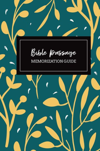 Bible Passage Memorization Guide: Bible Memory Verse Guide - Practical Resource To Aid Godly Christian Women In the Memorization of Scripture - ... Cover and Interior (Memorizing the Bible)