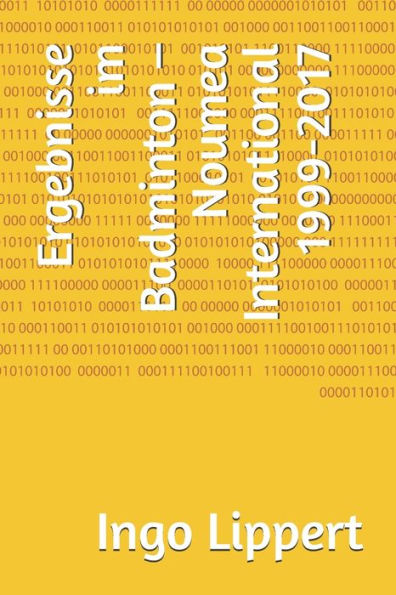 Ergebnisse im Badminton - Noumea International 1999-2017 (Sportstatistik) (German Edition)