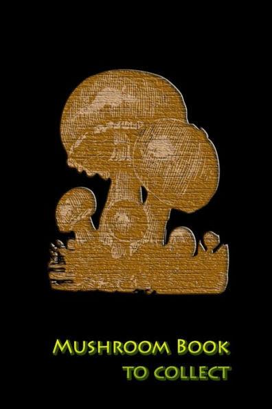 Mushroom Book To Collect : Document Your Best Mushroom Picking Spots