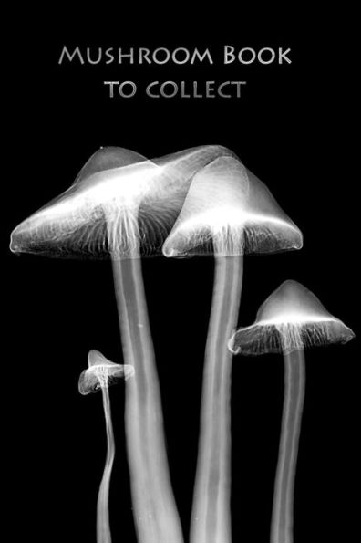 Mushroom Book To Collect : The Book For Mushroom Pickers!