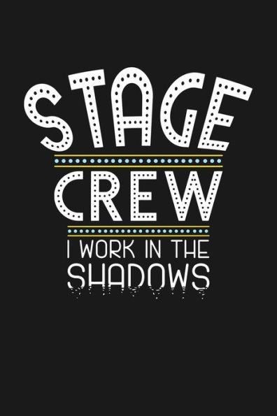Stage Crew I Work In The Shadows: Kalender 2020/2021 Mit Monatsplaner/Wochenansicht Mit Notizen Und Aufgaben Feld! Für Theater, Musical, Broadway Fans ... Schauspieler Geschenk (German Edition)