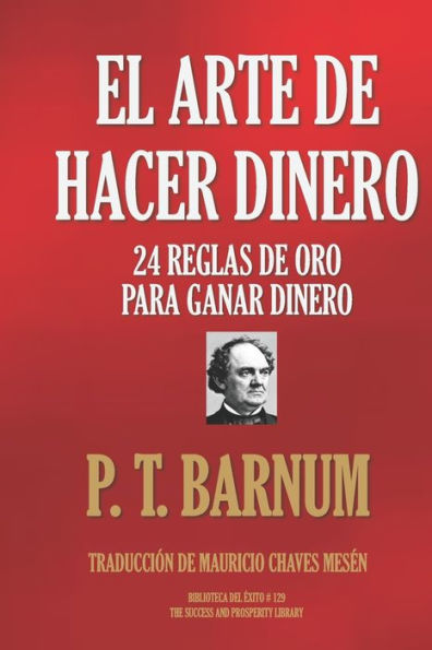 EL ARTE DE HACER DINERO: 24 REGLAS DE ORO PARA GANAR DINERO (Biblioteca del exito) (Spanish Edition)