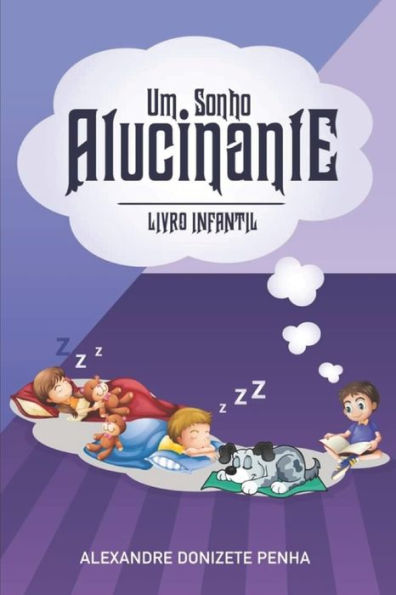 Sonho Alucinante : Livro Infantil