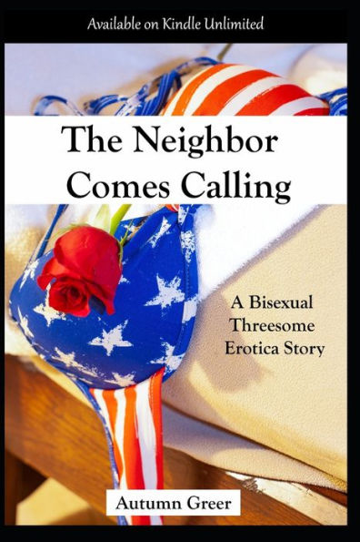 The Neighbor Comes Calling : A Bisexual Threesome Erotica Story