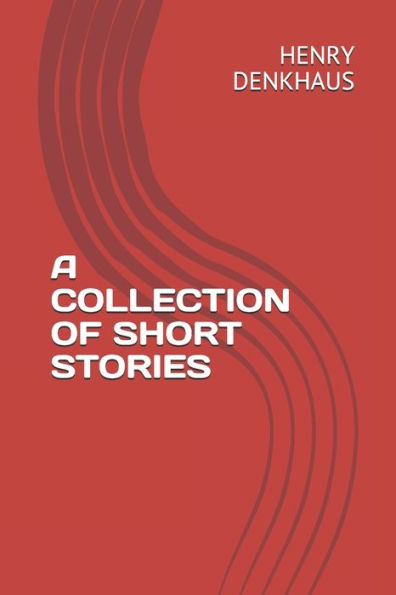 A COLLECTION OF SHORT STORIES - 9781693659997