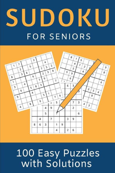 Sudoku For Seniors : 100 Easy Level Sudoku Puzzle Book With Solutions For Beginners /Small 6" X 9" Size - 9781693675492