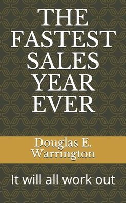 The Fastest Sales Year Ever : It Will All Work Out