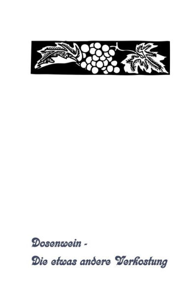 Dosenwein - Die etwas andere Verkostung: Einschreibebuch für Weinkenner (German Edition)