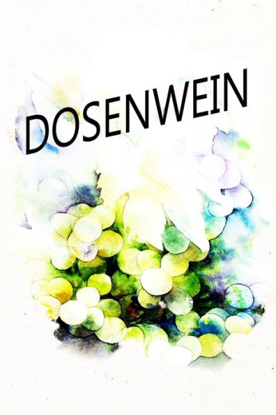 Dosenwein: Welcher Wein schmeckt dir am Besten? Behalte den Überblick (German Edition)