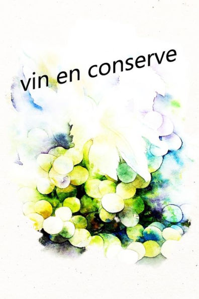 Vin En Conserve : Quel Vin Préférez-Vous ? Gardez La Vue D'Ensemble