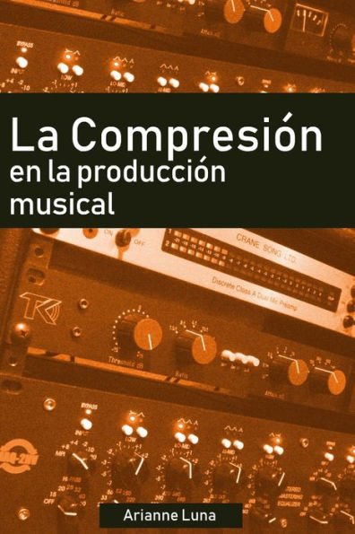 La compresi?n en la producci?n musical (Spanish Edition)