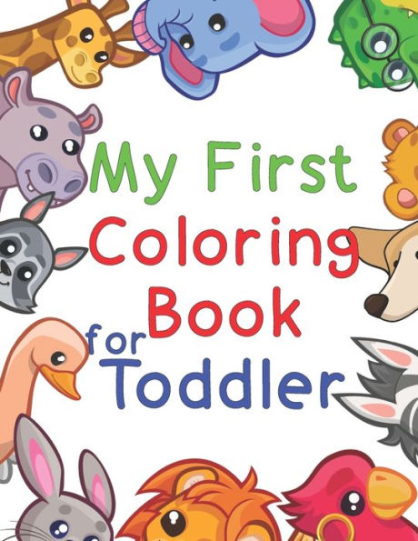 My First Coloring Book For Toddler: Fun With Numbers, Letters, Shapes, Colors, And Animals!