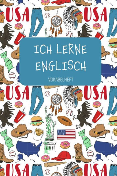 ICH LERNE ENGLISCH Vokabelheft: Zum Sprachen lernen in Schule und Volkshochschule, f?r Beruf und Hobby. A5 | 3 Spalten | 120 Seiten f?r 2800 Vokabeln. (German Edition)