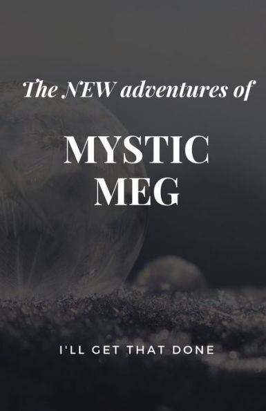 The New Adventures Of Mystic Meg : I'Ll Get That Done