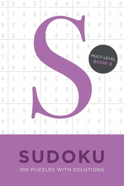 Sudoku 100 Puzzles With Solutions. Multi Level Book 9 : Problem Solving Mathematical Travel Size Brain Teaser Book - Ideal Gift