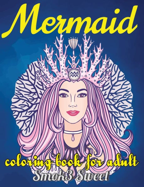 Mermaid Coloring Book For Adult : Coloring Book For Adult For Stress Relief And Relaxation With Mystical Island, Enchanting Sea Life, Ocean Goddesses