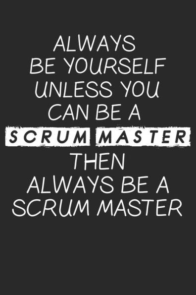 Scrum Master Always Be Yourself : Dot Grid Notebook (6X9 Inches) With 120 Pages