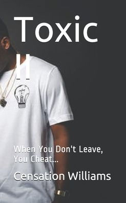 Toxic Ii : When You Don't Leave, You Cheat...