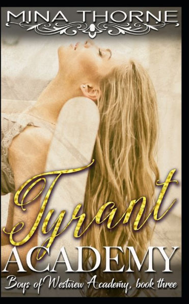 Tyrant Academy : The Boys Of Westview Academy Book Three