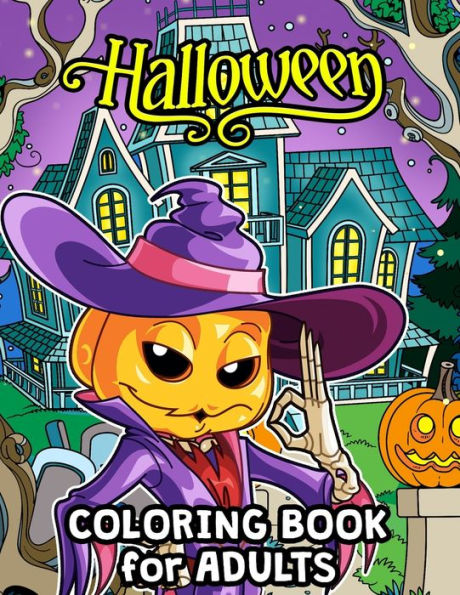 Halloween Coloring Book for Adults: Halloween Designs Including Witches, Ghosts, Pumpkins, Haunted Houses, and More for Men,Women and Senior