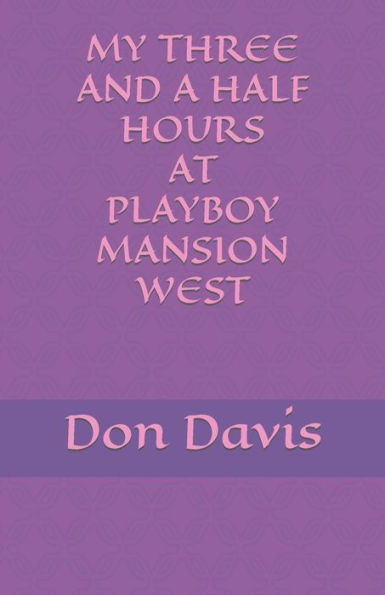 My Three And A Half Hours At Playboy Mansion West