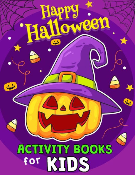 Happy Halloween Activity Books For Kids: Coloring, Hidden Pictures, Dot To Dot, Connect The Dots, Maze, Word Search, Crossword Ages 3-5, 4-8, 2-4, 2-5