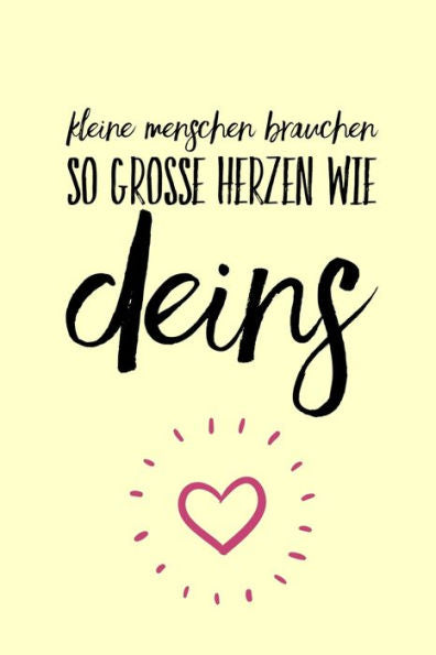 KLEINE MENSCHEN BRAUCHEN SO GROSSE HERZEN WIE DEINS: A5 KARIERT Geschenkidee f?r Lehrer Erzieher | Abschiedsgeschenk Grundschule | Klassengeschenk | ... | Buch zur Einschulung (German Edition) - 9781694253330