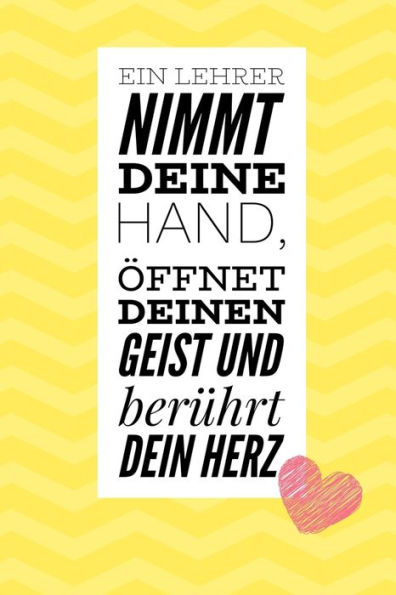EIN LEHRER NIMMT DEINE HAND, ?FFNET DEINEN GEIST UND BER?HRT DEIN HERZ: A5 KARIERT Geschenkidee f?r Lehrer Erzieher | Abschiedsgeschenk Grundschule | ... | Buch zur Einschulung (German Edition)