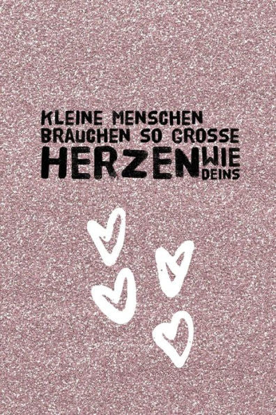 KLEINE MENSCHEN BRAUCHEN SO GROSSE HERZEN WIE DEINS: A5 KARIERT Geschenkidee f?r Lehrer Erzieher | Abschiedsgeschenk Grundschule | Klassengeschenk | ... | Buch zur Einschulung (German Edition) - 9781694270863