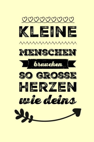 KLEINE MENSCHEN BRAUCHEN SO GROSSE HERZEN WIE DEINS: A5 KARIERT Geschenkidee f?r Lehrer Erzieher | Abschiedsgeschenk Grundschule | Klassengeschenk | ... | Buch zur Einschulung (German Edition) - 9781694273321