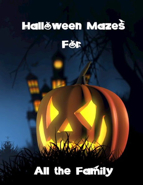 Halloween Mazes for All the Family: Easy, Average. Above Average and Difficult Puzzles For Adults or Children, with Spooky Illustrations. Brain Games ... Active and Develop Problem Solving Skills