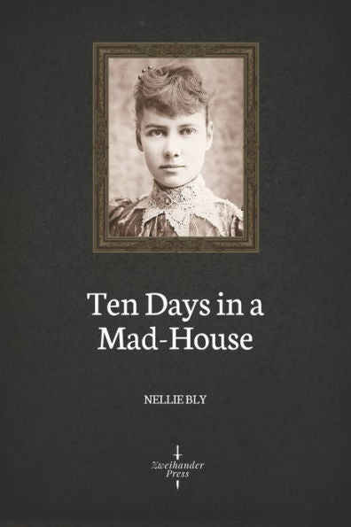 Ten Days In A Mad-House (Illustrated)