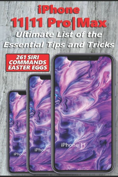 iPhone 11|11 Pro|Max - Ultimate List of the Essential Tips and Tricks (261 Siri Commands/Easter Eggs)