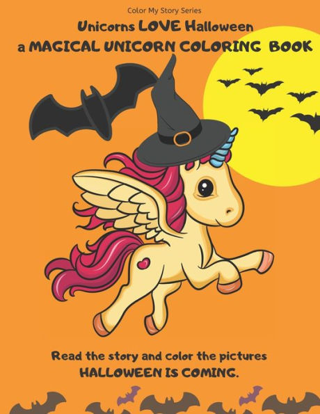 Unicorns Love Halloween. A Magical Unicorn Coloring Book. Read The Story And Color The Pictures. Halloween Is Coming : A Happy Halloween Book To Read And Color
