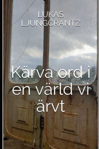 K?rva ord i en v?rld vi ?rvt (Swedish Edition)