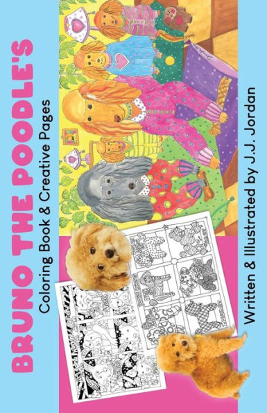 Bruno the Poodle’s Coloring Book & Creative Pages: Color, write, draw, and play with Bruno and his friends.