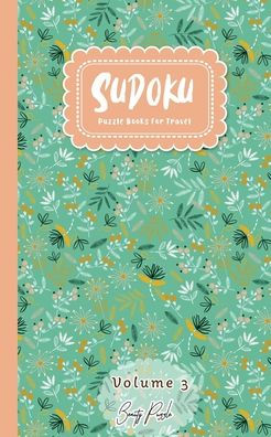 Sudoku Puzzle Books For Travel : Easy To Extreme Level Puzzle Travel Friendly Book Pocket Size 5X8 Inches