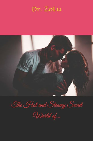 The Hot And Steamy Secret World Of...