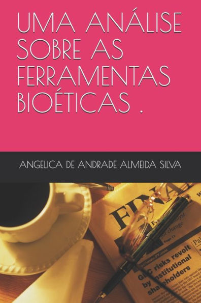 Uma An?lise Sobre As Ferramentas Bio?ticas Utilizadas Pelos Profissionais Enfermeiros Auditores Durante O Processo De Decis?es Cl?nicas.