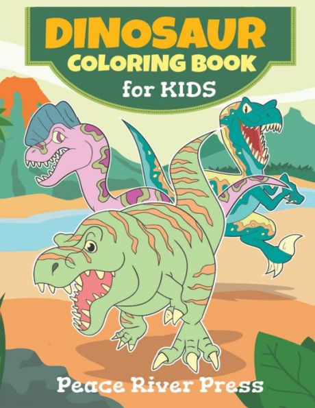 Dinosaur Coloring Book For Kids: Great Gift For Girls, Boys, Preschoolers - All Kids 3-8