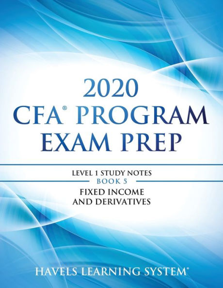 Preparación para el examen del programa CFA 2020 Nivel 1: 2020 CFA Nivel 1, Libro 5: Renta fija y derivados (Preparación para el examen CFA Nivel 1 2020)