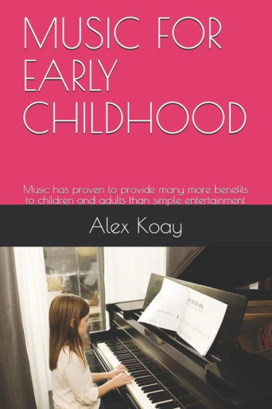 Music For Early Childhood : Music H?? Proven T? ?R?Vid? Many M?R? Benefits T? Children And Adults Th?N ?Im?L? Entertainment