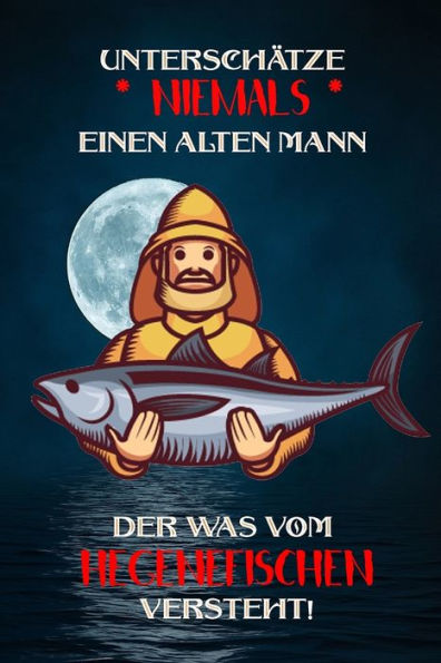 Unterschätze Niemals Einen Alten Mann Der Was Vom Hegenefischen Versteht! : Fangbuch Für Angler - Hegenefischen - Fischen