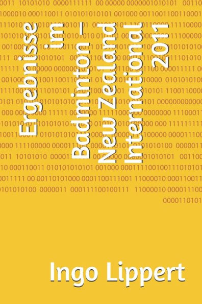 Ergebnisse im Badminton - New Zealand International 2011 (Sportstatistik) (German Edition)