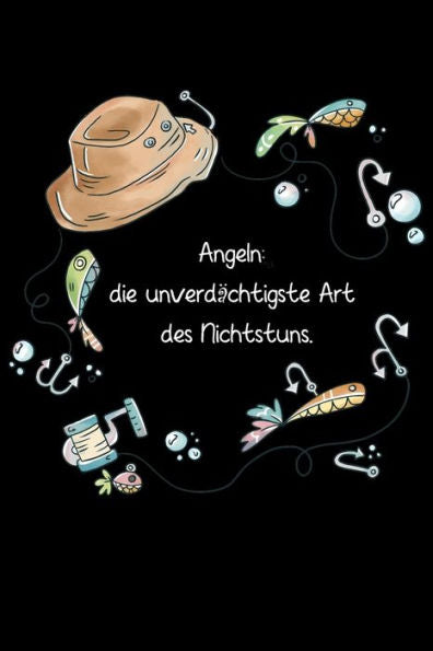 Angeln: die unverdächtigste Art des Nichtstuns: witziges Fangbuch (German Edition)